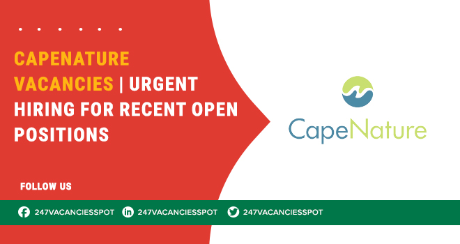 CapeNature Vacancies Are Listed All Across SA | Explore Your Desired Roles Now