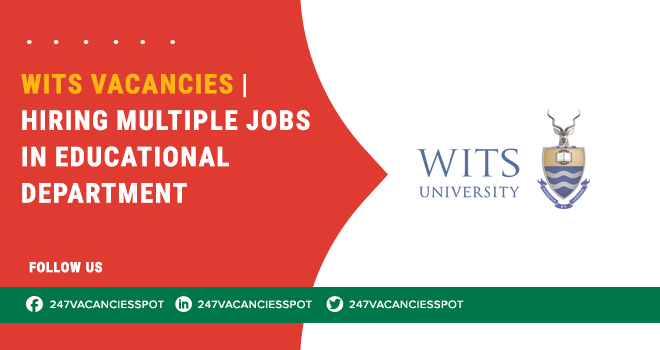 Wits University Announced Educational  Job Vacancies in Free State, Gauteng, and SA